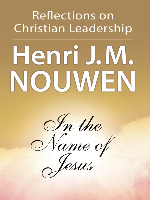 Title details for In the Name of Jesus by Henri J. M. Nouwen - Available